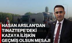 Hasan Arslan’dan Tınaztepe’deki kazaya ilişkin geçmiş olsun mesajı