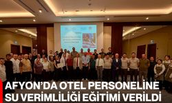 Afyon’da Otel Personeline Su Verimliliği Eğitimi verildi