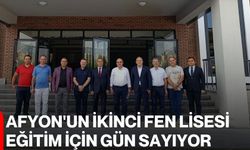 Afyon'un ikinci Fen Lisesi eğitim için gün sayıyor