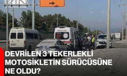 Devrilen 3 tekerlekli motosikletin sürücüsüne ne oldu?