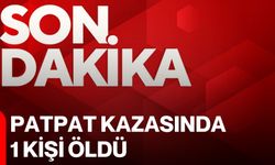 Patpat kazasında 1 kişi öldü