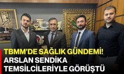 TBMM'de sağlık gündemi!  Arslan sendika temsilcileriyle görüştü
