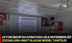 Afyon İŞKUR’da koruyucu aile seferberliği!  Çocuklara umut olacak model tanıtıldı