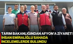 Tarım Bakanlığından Afyon’a ziyaret!  İhsan Emiraliğlu sahada incelemelerde bulundu