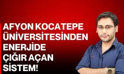 Afyon Kocatepe Üniversitesinden enerjide çığır açan sistem!