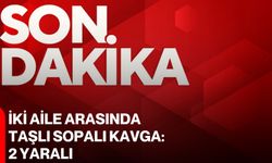 İki aile arasında taşlı sopalı kavga: 2 yaralı