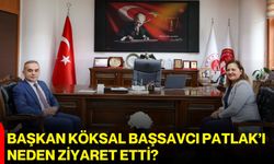 Başkan Köksal Başsavcı Patlak’ı neden ziyaret etti?