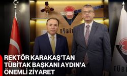 Rektör Karakaş’tan TÜBİTAK Başkanı Aydın’a önemli ziyaret