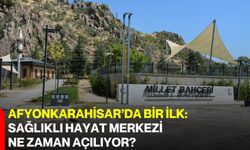 Afyonkarahisar’da bir ilk: Sağlıklı Hayat Merkezi ne zaman Açılıyor?
