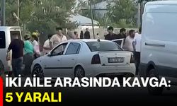 İki aile arasında kavga: 5 yaralı