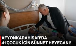 Afyonkarahisar’da 41 çocuk için sünnet heyecanı!