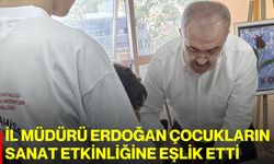 İl Müdürü Erdoğan çocukların sanat etkinliğine eşlik etti