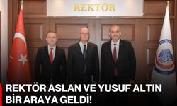 Rektör Aslan ve Yusuf Altın bir araya geldi!