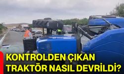 Kontrolden çıkan traktör nasıl devrildi?