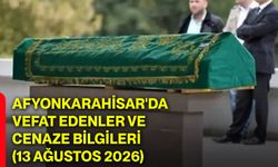 Afyonkarahisar'da vefat edenler ve cenaze bilgileri (13 Ağustos 2026)