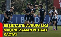 Beşiktaş'ın Avrupa Ligi maçı ne zaman ve saat kaçta?