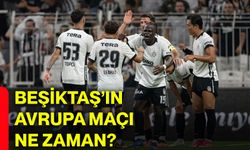 Beşiktaş’ın Avrupa maçı ne zaman?