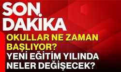 Okullar ne zaman başlıyor? Yeni eğitim yılında neler değişecek?