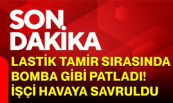 Lastik tamiri sırasında bomba gibi patladı! İşçi havaya savruldu