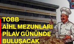TOBB AİHL mezunları pilav gününde buluşacak