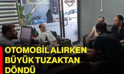 Otomobil alırken büyük tuzaktan döndü