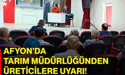 Afyon’da Tarım Müdürlüğünden üreticilere uyarı!