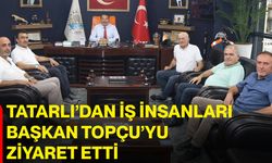 Tatarlı’dan iş insanları Başkan Topçu’yu ziyaret etti