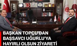 Başkan Topçu’dan Başsavcı Uğurlu’ya hayırlı olsun ziyareti