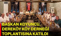 Başkan Koyuncu, Dereköy Köy Derneği toplantısına katıldı