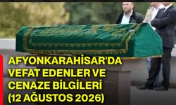 Afyonkarahisar'da vefat edenler ve cenaze bilgileri (12 Ağustos 2026)