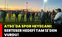 ATSO’da spor heyecanı: Serteser hedefi tam 12’den vurdu!