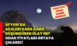 Afyon’da aileleri kara kara düşündüren olay ne? ODAK fiyatları ortaya çıkardı!