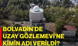 Bolvadin'de Uzay Gözlemevi'ne kimin adı verildi?