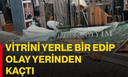 Vitrini yerle bir edip olay yerinden kaçtı