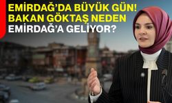 Emirdağ’da büyük gün! Bakan Göktaş neden Emirdağ’a geliyor?