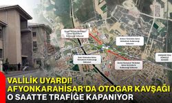 Valilik Uyardı! Afyonkarahisar'da Otogar Kavşağı O Saatte Trafiğe Kapanıyor