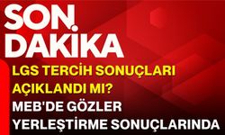 LGS Tercih Sonuçları Açıklandı mı? MEB'de Gözler Yerleştirme Sonuçlarında