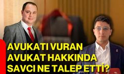 Avukatı vuran avukat hakkında savcı ne talep etti?