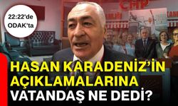 Hasan Karadeniz’in açıklamalarına vatandaş ne dedi?