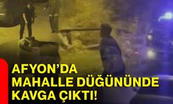 Afyon’da mahalle düğününde kavga çıktı!