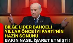Bilge lider Bahçeli yıllar önce İYİ Parti’nin hazin sonunu bakın nasıl işaret etmişti!