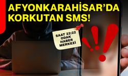 Afyonkarahisar’da korkutan SMS!