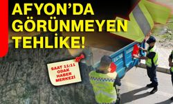Afyon’da görünmeyen tehlike!