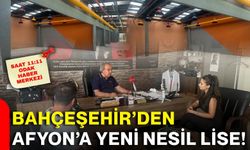 Bahçeşehir’den Afyon’a yeni nesil lise!