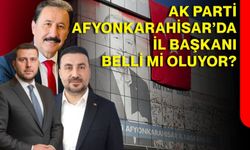 AK Parti Afyonkarahisar’da İl Başkanı belli mi oluyor?
