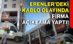 Erenler’deki kablo olayında firma açıklama yaptı!