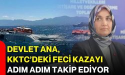 Devlet Ana, KKTC’deki feci kazayı adım adım takip ediyor