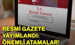 Resmi Gazete yayımlandı: Önemli atamalar