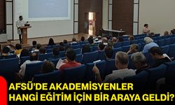 AFSÜ’de akademisyenler hangi eğitim için bir araya geldi?