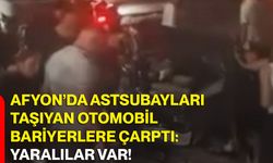 Afyon’da astsubayları taşıyan otomobil bariyerlere çarptı: Yaralılar var!